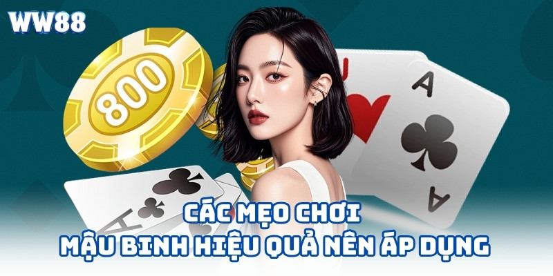 Các mẹo khi chơi mậu binh hiệu quả nên áp dụng